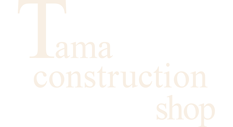 Tama construction
                shop